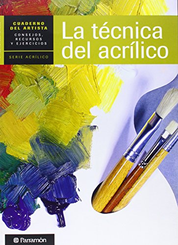 La Técnica Del Acrílico (Spanish Edition) - Parramon