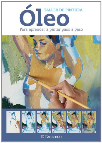 Ã“leo para aprender a pintar paso a paso (Spanish Edition) (9788434237605) by PARRAMON, EQUIPO