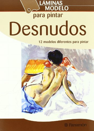 LÃ¡minas modelo para pintar desnudos (Spanish Edition) (9788434238411) by PARRAMON, EQUIPO