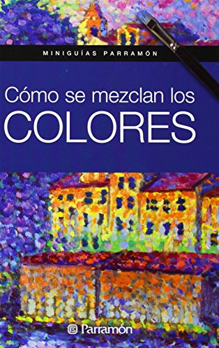 Stock image for CMO SE MEZCLAN LOS COLORES for sale by KALAMO LIBROS, S.L.