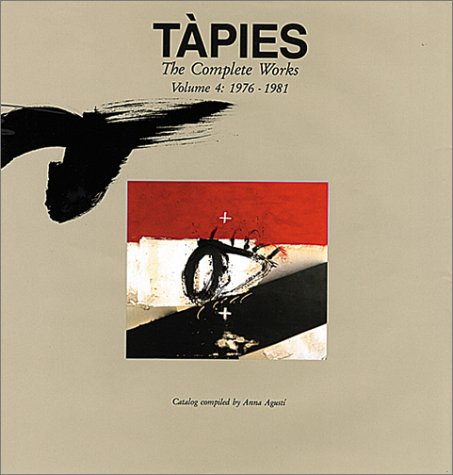Beispielbild fr Tapies: Complete Works Volume IV: 1976-1981 zum Verkauf von Wonder Book