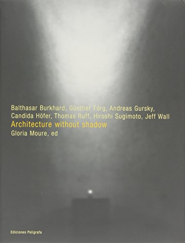 Architecture Without Shadow (9788434309111) by Abalos & Enguita; Bader, Joerg; Hurzeler, Catherine; Irrek, Hans; Tschanz, Martin; Moure, Gloria; Schwabsky, Barry; Forg, Gunther; Gursky, Andreas