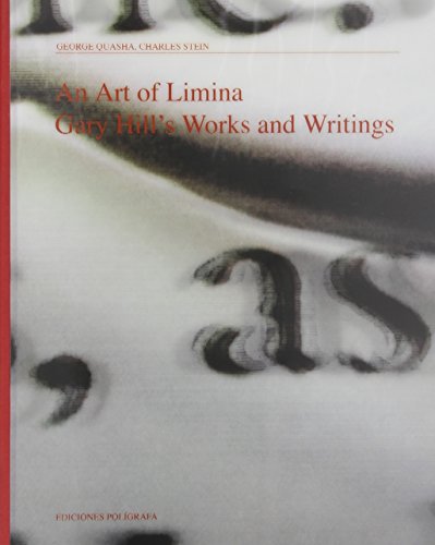 An Art of Limina. Gary Hill`s Works and Writings. Foreword by Lynne Cooke. - Hill, Gary -- Quasha, George; Stein, Charles;