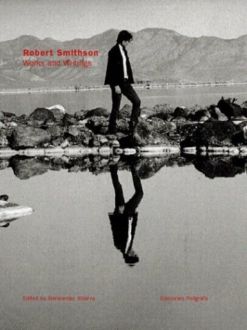 Robert Smithson: Works And Writings (9788434310438) by Robert Smithson; Alexander Alberro