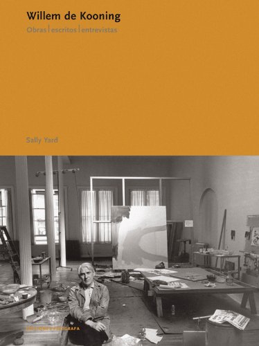 Willem de Kooning. Obras, escritos, entrevistas (Esenciales PolÃ­grafa) (Spanish Edition) (9788434311374) by Yard, Sally