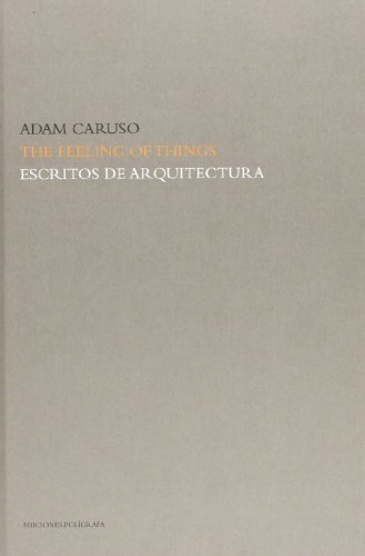 9788434311855: The feeling of things. Escritos de Arquitectura (arquitectura moderna y contempornea)