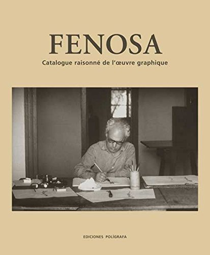 Imagen de archivo de Fenosa: Catalogue Raisonne de l'Oeuvre Graphique a la venta por Le Monde de Kamlia