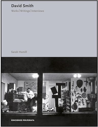 Stock image for David Smith: Works, Writings, Interviews for sale by Front Cover Books