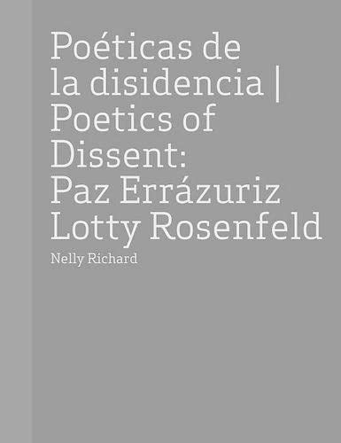 Imagen de archivo de Paz Errazuriz and Lotty Rosenfeld: Poetics of Dissent a la venta por Vashon Island Books