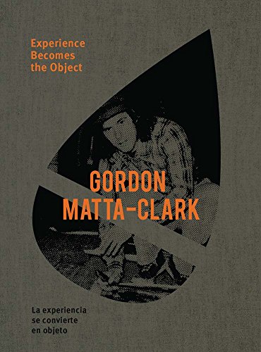 Beispielbild fr Gordon Matta-Clark: Experience Becomes the Object zum Verkauf von Front Cover Books