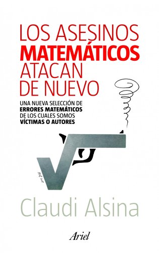 Stock image for Los asesinos matemticos atacan de nuevo: una nueva seleccin de errores matemticos de los cuales somos vctimas o autore (Claves) for sale by medimops