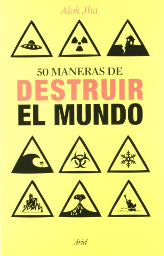 50 MANERAS DE DESTRUIR EL MUNDO , DE ALOK JHA