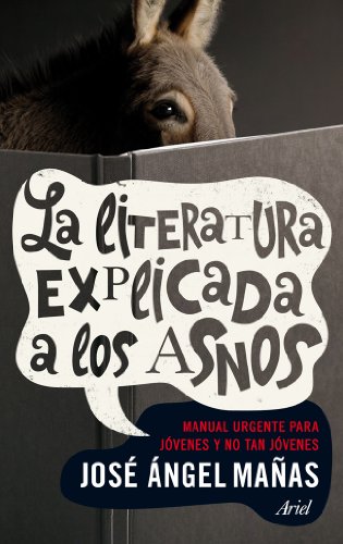 9788434401006: La literatura explicada a los asnos: Manual urgente para jvenes y no tan jvenes (Claves)