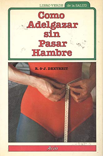 Como adelgazar sin pasar hambre (9788434402041) by Raymond Dextreit