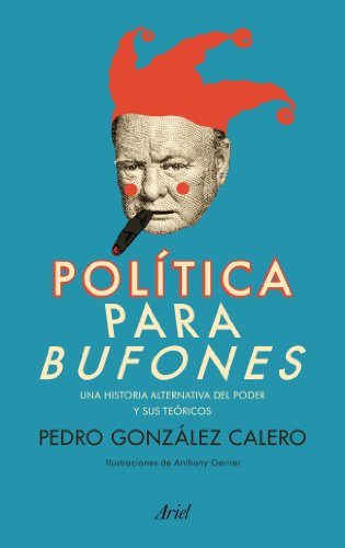 Beispielbild fr Poltica para bufones : una historia alternativa del poder y sus tericos zum Verkauf von Perolibros S.L.