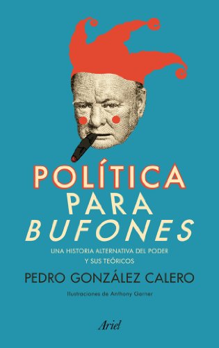 9788434404168: Poltica para bufones: Una historia alternativa del poder y sus tericos (Ariel)