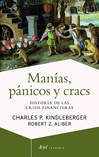 Manias, panicos y cracs. Historia de las crisis financieras.