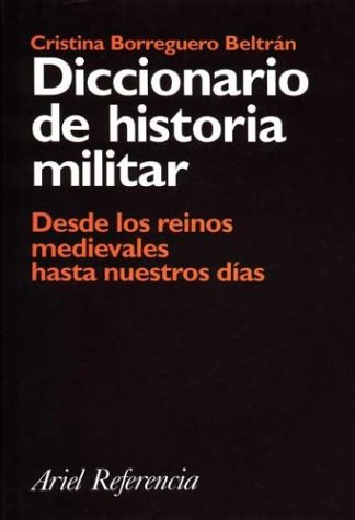 Stock image for Diccionario de historia militar: desde los reinos medievales hasta nuestros das (2000) for sale by LEA BOOK DISTRIBUTORS