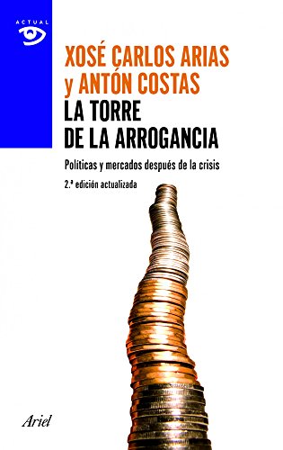 Beispielbild fr LA TORRE DE LA ARROGANCIA: Polticas y mercados despus de la tormenta zum Verkauf von KALAMO LIBROS, S.L.