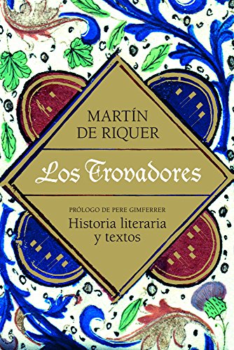 Beispielbild fr Los trovadores: Historia literaria y textos zum Verkauf von GF Books, Inc.