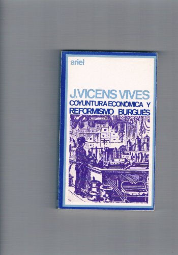 Beispielbild fr Coyuntura Econmica y Reformismo Burgus y Otros Estudios de Historia de Espaa zum Verkauf von Hamelyn