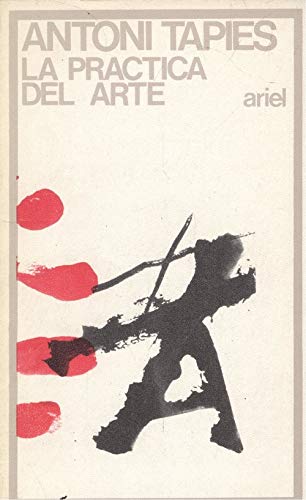 La Practica Del Arte (9788434407039) by Antoni Tapies