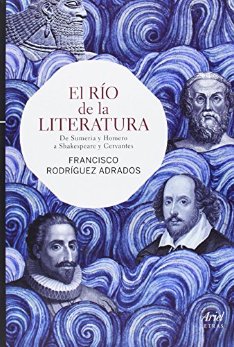 9788434407091: El ro de la literatura : de Sumeria y Homero a Shakespeare y Cervantes