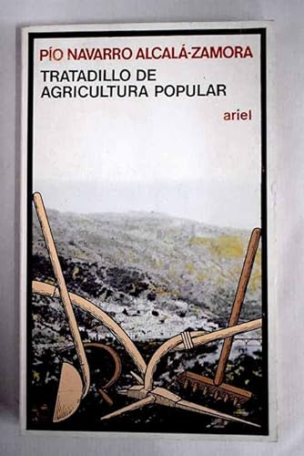 9788434408227: Tratadillo de agricultura popular: El medio, las técnicas y los personajes en la Alpujarra (Ariel quincenal) (Spanish Edition)