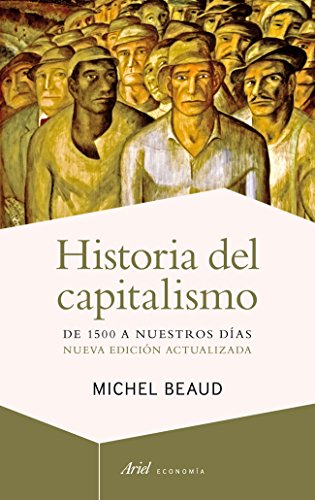 Historia del capitalismo. De 1500 a nuestros dias.