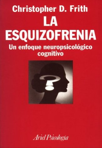 Beispielbild fr LA ESQUIZOFRENIA , un enfoque neuropsicologico cognitivo zum Verkauf von Libros de papel