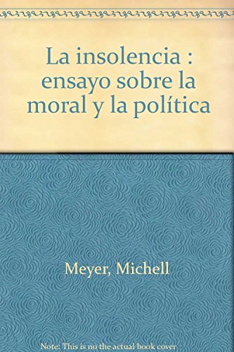 Stock image for La insolencia : ensayo sobre la moral y la poltica for sale by Agapea Libros