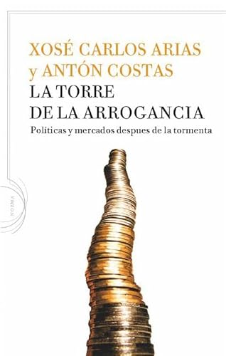 Beispielbild fr La torre de la arrogancia Polticas y mercados despus de la tormenta zum Verkauf von Iridium_Books