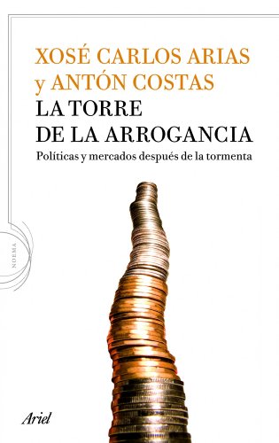 Beispielbild fr La torre de la arrogancia: Polticas y mercados despus de la tormenta (Noema) zum Verkauf von Librera Prncep