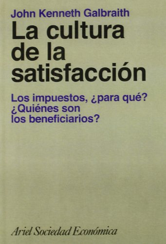 Stock image for LA CULTURA DE LA SATISFACCION. Los impuestos, para qu? Quines son los beneficiarios? for sale by Librera Races