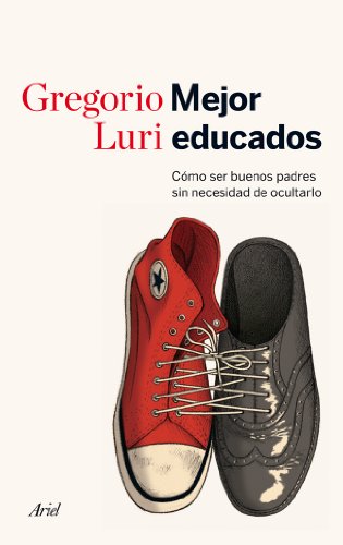 Imagen de archivo de MEJOR EDUCADOS: Cmo ser buenos padres sin necesidad de ocultarlo a la venta por KALAMO LIBROS, S.L.