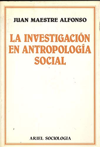 La investigacioÌn en antropologiÌa social (Ariel sociologiÌa) (Spanish Edition) (9788434416833) by Maestre Alfonso, Juan