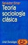 Imagen de archivo de Teoria Sociologica Clasica (Spanish Edition) by Giner, Salvador a la venta por Iridium_Books