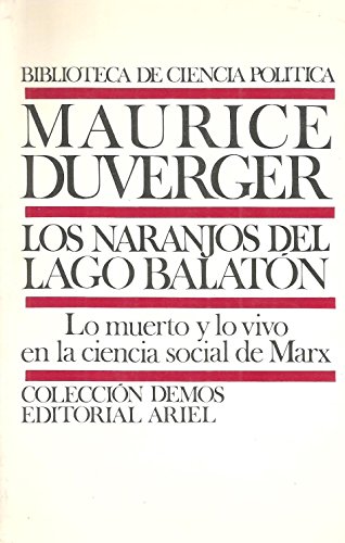Stock image for LOS NARANJOS DEL LAGO BALATON. Lo muerto y lo vivo en la ciencia social de Marx for sale by Satyricon & Co