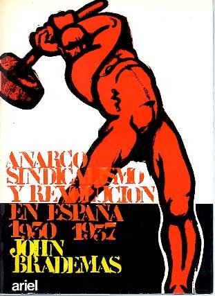 Anarcosindicalismo y revolucioÌn en EspanÌƒa, (1930-1937) (Horas de EspanÌƒa) (Spanish Edition) (9788434424623) by Brademas, John