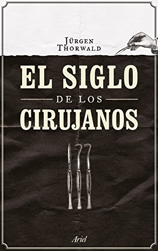 9788434424968: El siglo de los cirujanos (Ariel)