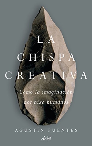 Stock image for La chispa creativa : cmo la imaginacin nos hizo humanos for sale by medimops