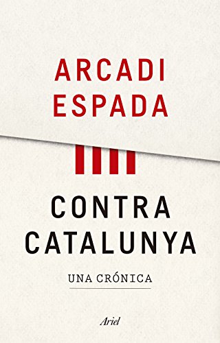 9788434427976: Contra Catalunya: Una crónica (Ariel)
