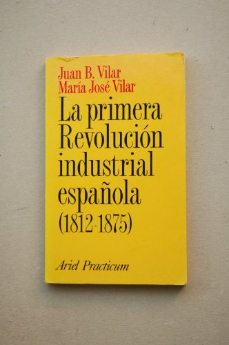 Imagen de archivo de La primera revolucin industrial espaola (1812-1875) a la venta por HISPANO ALEMANA Libros, lengua y cultura