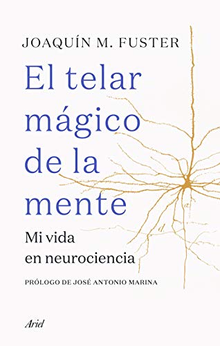 Imagen de archivo de EL TELAR MGICO DE LA MENTE. Mi vida en neurociencia a la venta por KALAMO LIBROS, S.L.