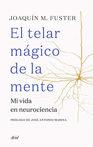 Stock image for EL TELAR MGICO DE LA MENTE. Mi vida en neurociencia for sale by KALAMO LIBROS, S.L.