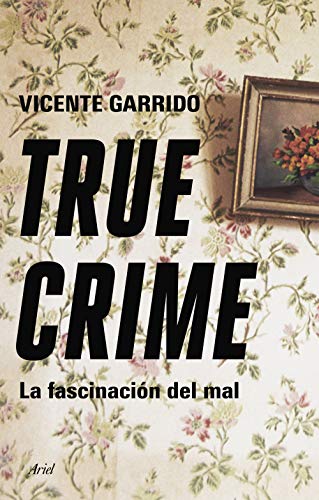 Beispielbild fr True crime: La fascinacin del mal (Ariel) zum Verkauf von medimops