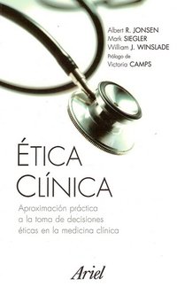 Ã‰tica clÃ­nica (Ariel Ciencias Medicas) (Spanish Edition) (9788434437197) by Jonsen, Albert R.; Siegler, Mark; Winslade, William J.