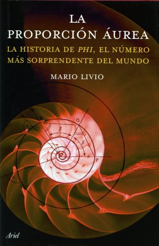 La proporción áurea. La historia de phi, el número más enigmático del mundo - Livio, Mario (1945- )