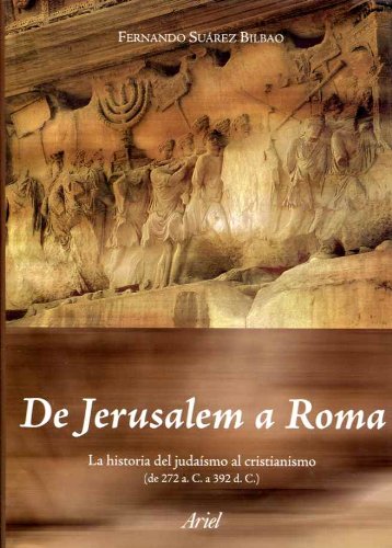 Stock image for De Jerusalem a Roma: La Historia del Judaismo al Cristianismo (DE 272 A.C. A 392 D.C.) for sale by J. HOOD, BOOKSELLERS,    ABAA/ILAB