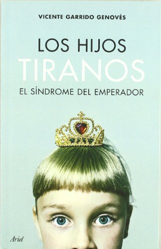 Beispielbild fr Los Hijos Tiranos: el Sndrome Del Emperador zum Verkauf von Hamelyn